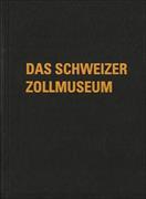 Das Schweizer Zollmuseum