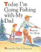 Today I'm Going Fishing with My Dad