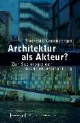 Architektur als Akteur?