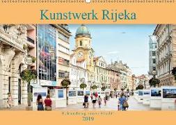 Kunstwerk Rijeka-Erkundung einer Stadt! (Wandkalender 2019 DIN A2 quer)