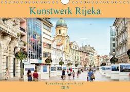 Kunstwerk Rijeka-Erkundung einer Stadt! (Wandkalender 2019 DIN A4 quer)