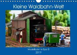 Kleine Waldbahn-Welt - Modellbahn in Spur 0 (Wandkalender 2019 DIN A4 quer)