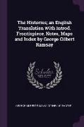 The Histories, An English Translation with Introd. Frontispiece, Notes, Maps and Index by George Gilbert Ramsay