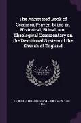 The Annotated Book of Common Prayer, Being an Historical, Ritual, and Theological Commentary on the Devotional System of the Church of England