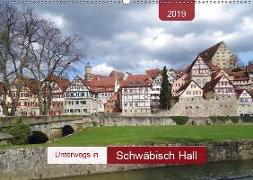 Unterwegs in Schwäbisch Hall (Wandkalender 2019 DIN A2 quer)