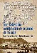 San Sebastián, reedificación de la ciudad destruida : crónica de 1813 a 1840