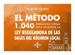 El método : 1040 preguntas cortas para dominar la Ley reguladora de las bases del régimen local