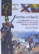 Guerras civiles II : la independencia de los virreinatos de la monarquía española en América
