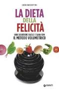 La dieta della felicità. Una soluzione facile e sana con il metodo volumetrico