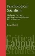 Psychological Socialism: The Labour Party and Qualities of Mind and Character, 1931 to the Present