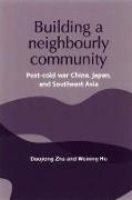 Building a Neighborly Community: Post-Cold War China, Japan, and Southeast Asia