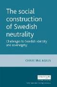 The Social Construction of Swedish Neutrality: Challenges to Swedish Identity and Sovereignty