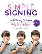 Simple Signing with Young Children, Revised: A Guide for Infant, Toddler, and Preschool Teachers, Rev. Ed