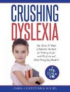 Crushing Dyslexia: The How-To Book of Effective Methods for Helping People with Dyslexia Volume 1