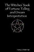 The Witches' Book of Fortune Telling and Dream Interpretation