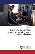 Films and destination image: when violence is based on history