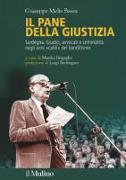 Il pane della giustizia. Sardegna. Giudici, avvocati e criminalità negli anni «caldi» del banditismo