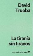 La Tirania Sin Tiranos