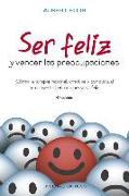 Ser feliz y vencer las preocupaciones