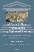 All Souls College, Oxford in the Early Eighteenth Century: Piety, Political Imposition, and Legacy of the Glorious Revolution