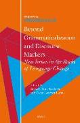 Beyond Grammaticalization and Discourse Markers: New Issues in the Study of Language Change