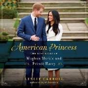 American Princess: The Love Story of Meghan Markle and Prince Harry