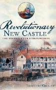 Revolutionary New Castle: The Struggle for Independence