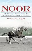 Noor: A Champion Thoroughbred's Unlikely Journey from California to Kentucky