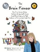 The Brain Pioneer: The True Story of How Barbara Arrowsmith-Young Used Brain Science to Help Children with Learning Disabilities Volume 1