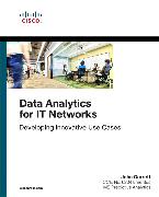 Data Analytics for IT Networks: Developing Innovative Use Cases