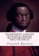 The Interesting Narrative of the Life of Olaudah Equiano, or Gustavus Vassa, the African