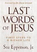 The Last Words of Jesus: First Steps to a Richer Life