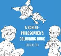 A Schizo-Philosopher's Colouring Book: Volume 16