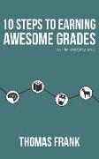 10 Steps to Earning Awesome Grades (While Studying Less)