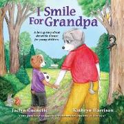 I Smile For Grandpa: A loving story about dementia disease for young children