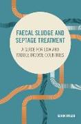 Faecal Sludge and Septage Treatment: A Guide for Low and Middle Income Countries