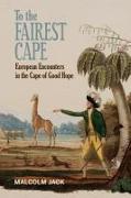 To the Fairest Cape: European Encounters in the Cape of Good Hope