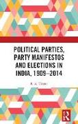 Political Parties, Party Manifestos and Elections in India, 1909–2014