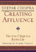 Creating Affluence: The A-To-Z Steps to a Richer Life