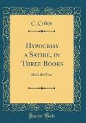 Hypocrisy a Satire, in Three Books