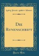 Die Runenschrift (Classic Reprint)