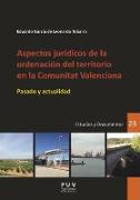 Aspectos jurídicos de la ordenación del territorio en la Comunitat Valenciana : pasado y actualidad