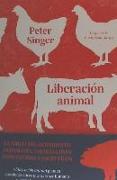 Liberación animal : el clásico definitivo del movimiento animalista