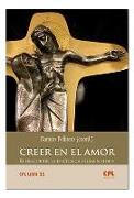 CREER EN EL AMOR. REDESCUBRIR LA ENCICLICA LUMEN FIDEI