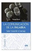 LA COMUNICACIÓN DE LA PALABRA. SABER TRANSMITIR EL MENSAJE