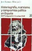 Historiografía, marxismo y compromiso político en España : del franquismo a la actualidad