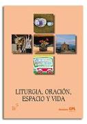 Liturgia, oración, espacio y vida : liturgia básica 5