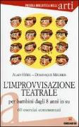 L'improvvisazione teatrale per bambini dagli 8 anni in su. 60 esercizi commentati