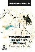 Vocabulario de Mérida, Badajoz : niveles bajo, medio y alto
