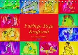 Farbige Yoga Kraftwelt - Yoga Asanas für die Chakren (Tischkalender 2019 DIN A5 quer)